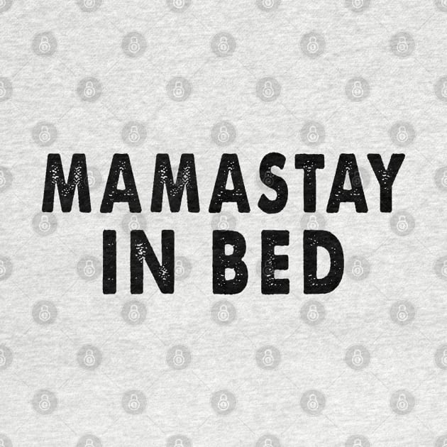 Mama Stay In Bed by hothippo